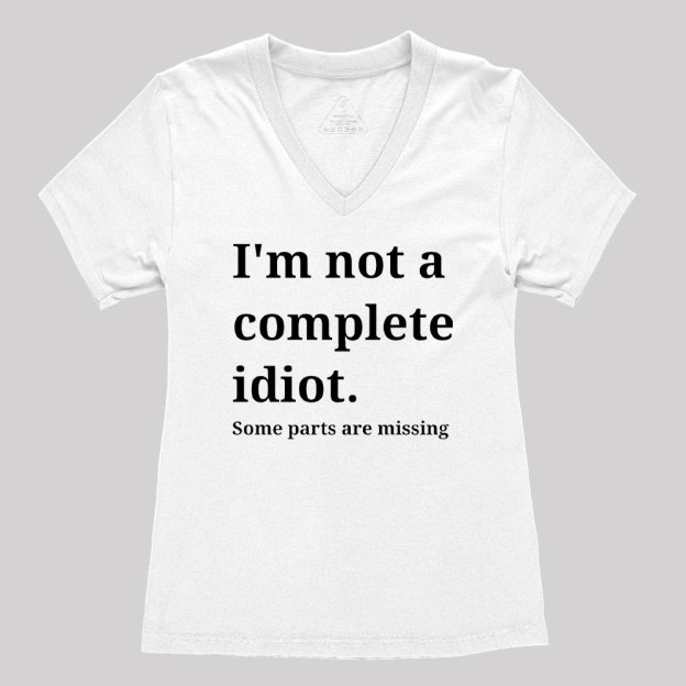 Funny Idiot Self-Mockery Sarcastic Geek Women's V-Neck T-shirt