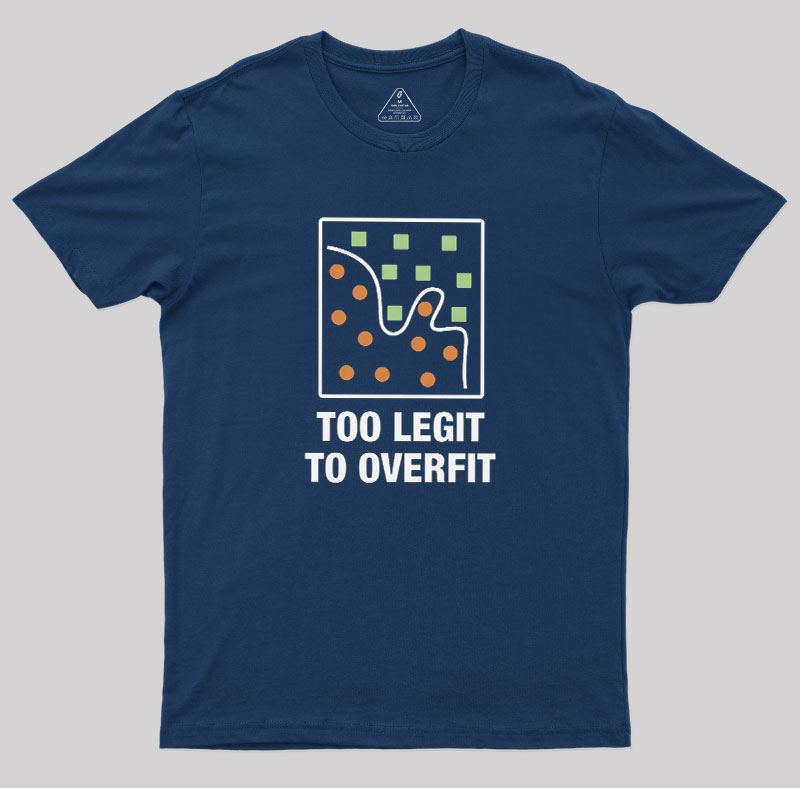 Too Legit to Overfit Geek T-Shirt