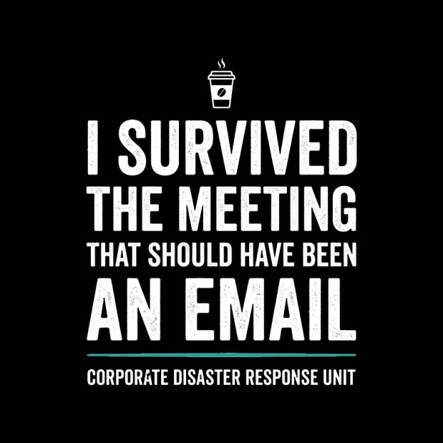 I Survived The Meeting That Should Have Been An Email Geek T-Shirt