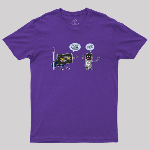 I’m Your Original Version Geek T-Shirt