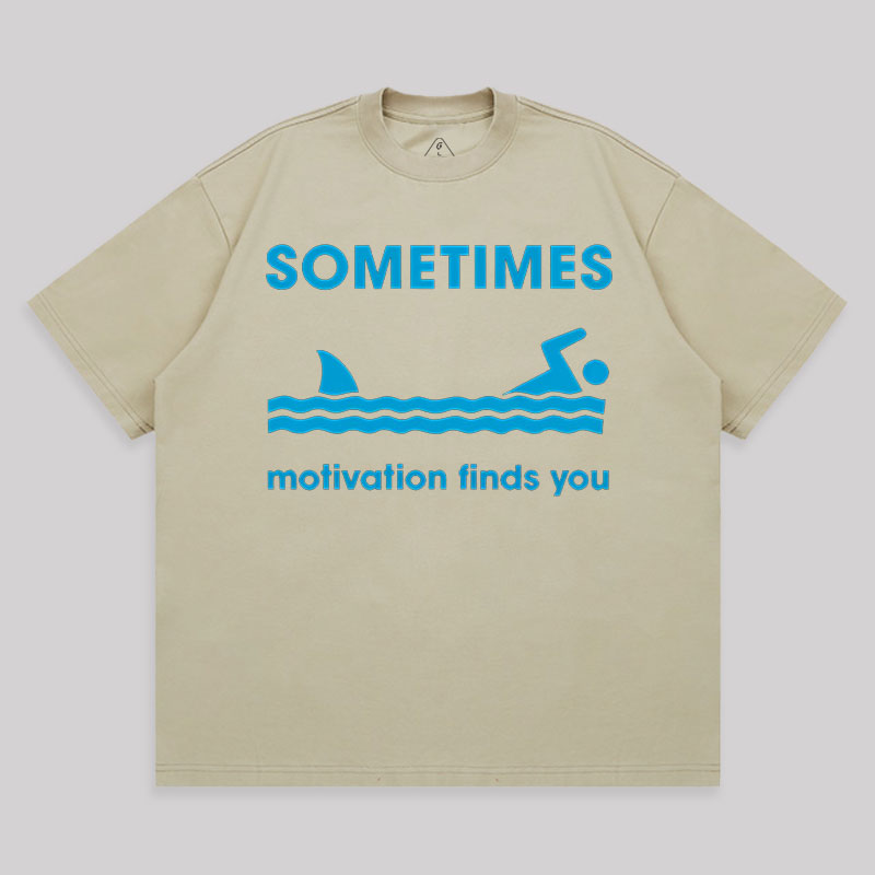 Sometimes Motivation Finds You Unisex Oversized T-shirt