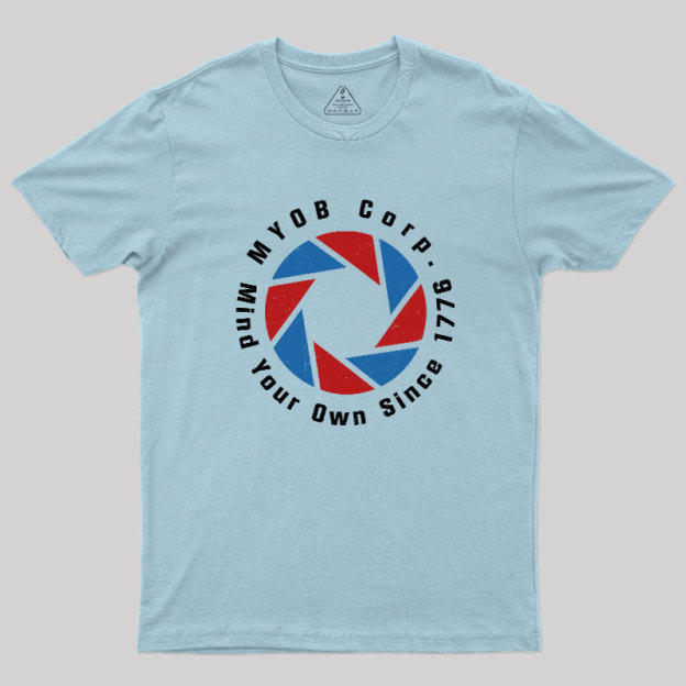Mind Your Own Since 1776 Geek T-Shirt