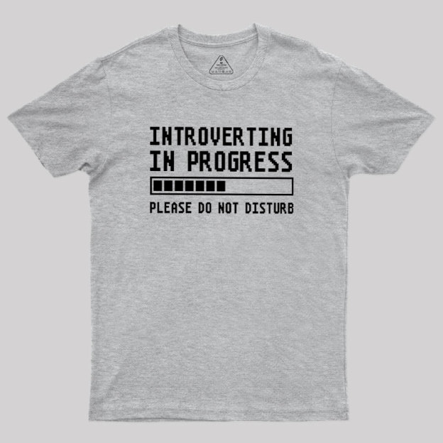 Introverting in Progress Geek T-Shirt