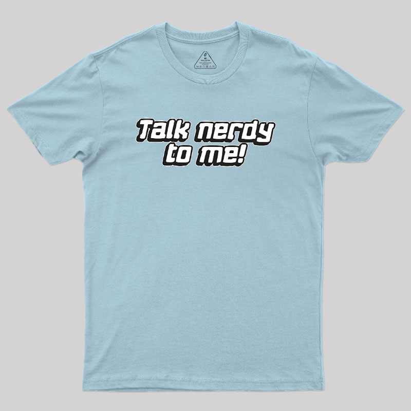 Talk Nerdy To Me Geek T-Shirt