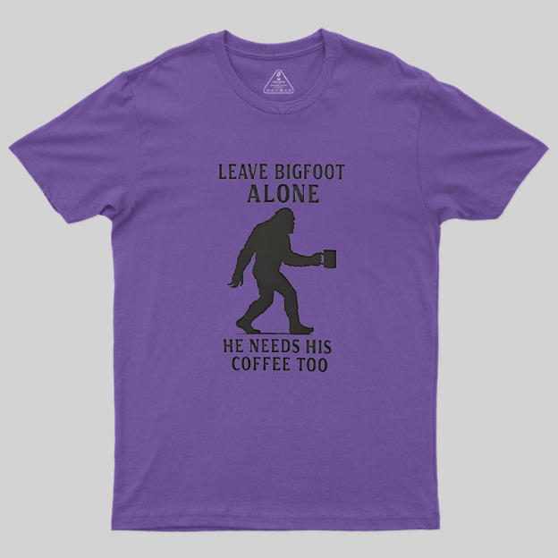 Leave Bigfoot Alone Geek T-Shirt