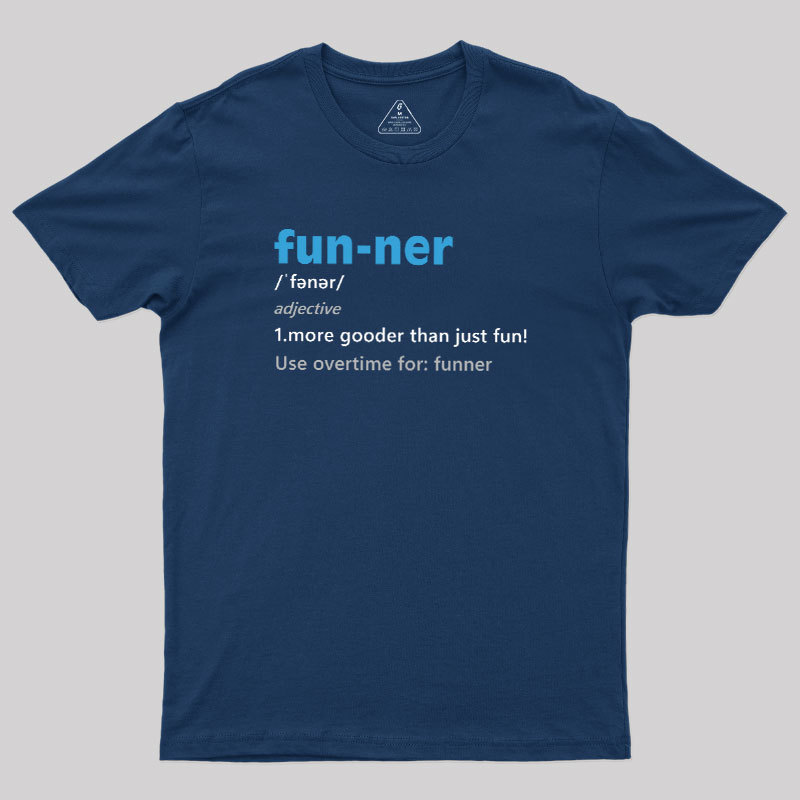 More Gooder Than Just Fun Geek T-Shirt