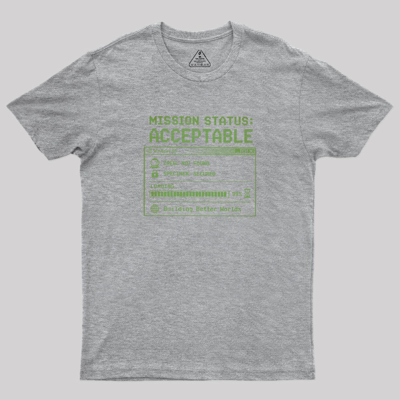 Mission Status Acceptable Geek T-Shirt