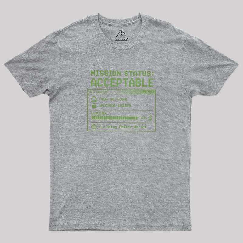 Mission Status Acceptable Geek T-Shirt