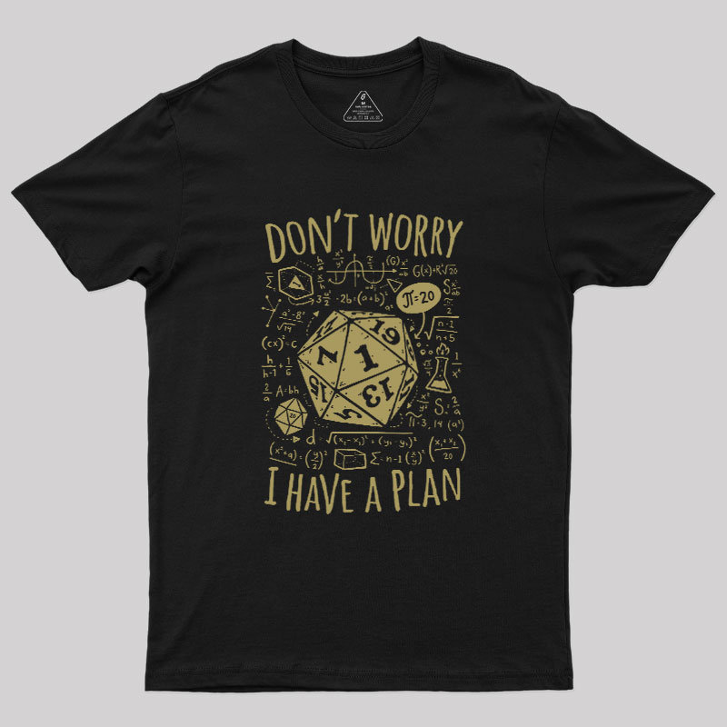 I Have a Plan Geek T-Shirt