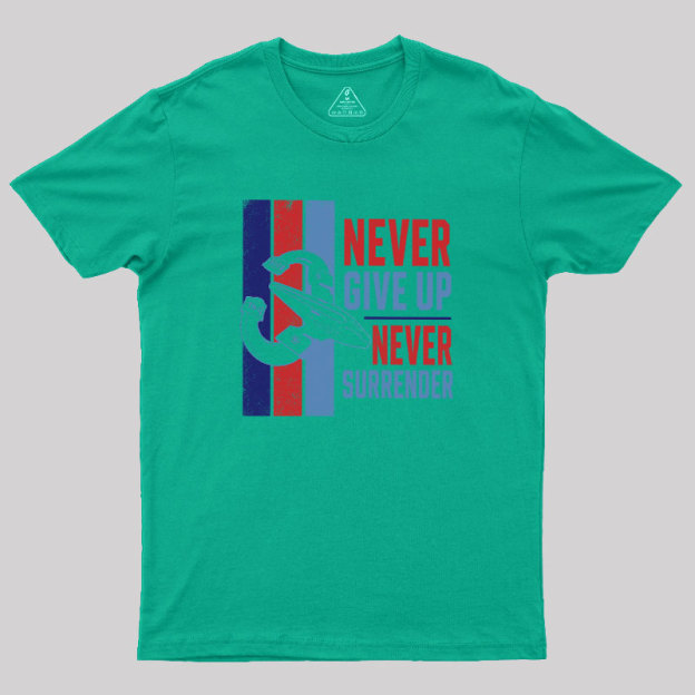 Never Surrender Geek T-Shirt