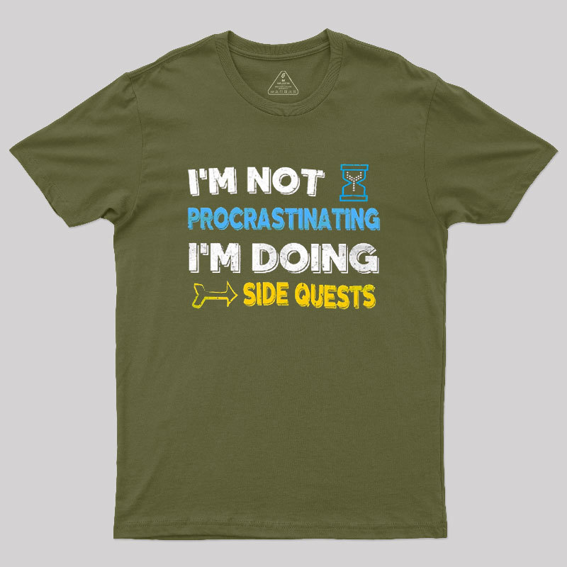 I'm Not Procrastinating I'm Doing Side Quests Geek T-Shirt