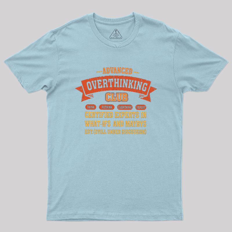Advance Overthinking Club Geek T-Shirt