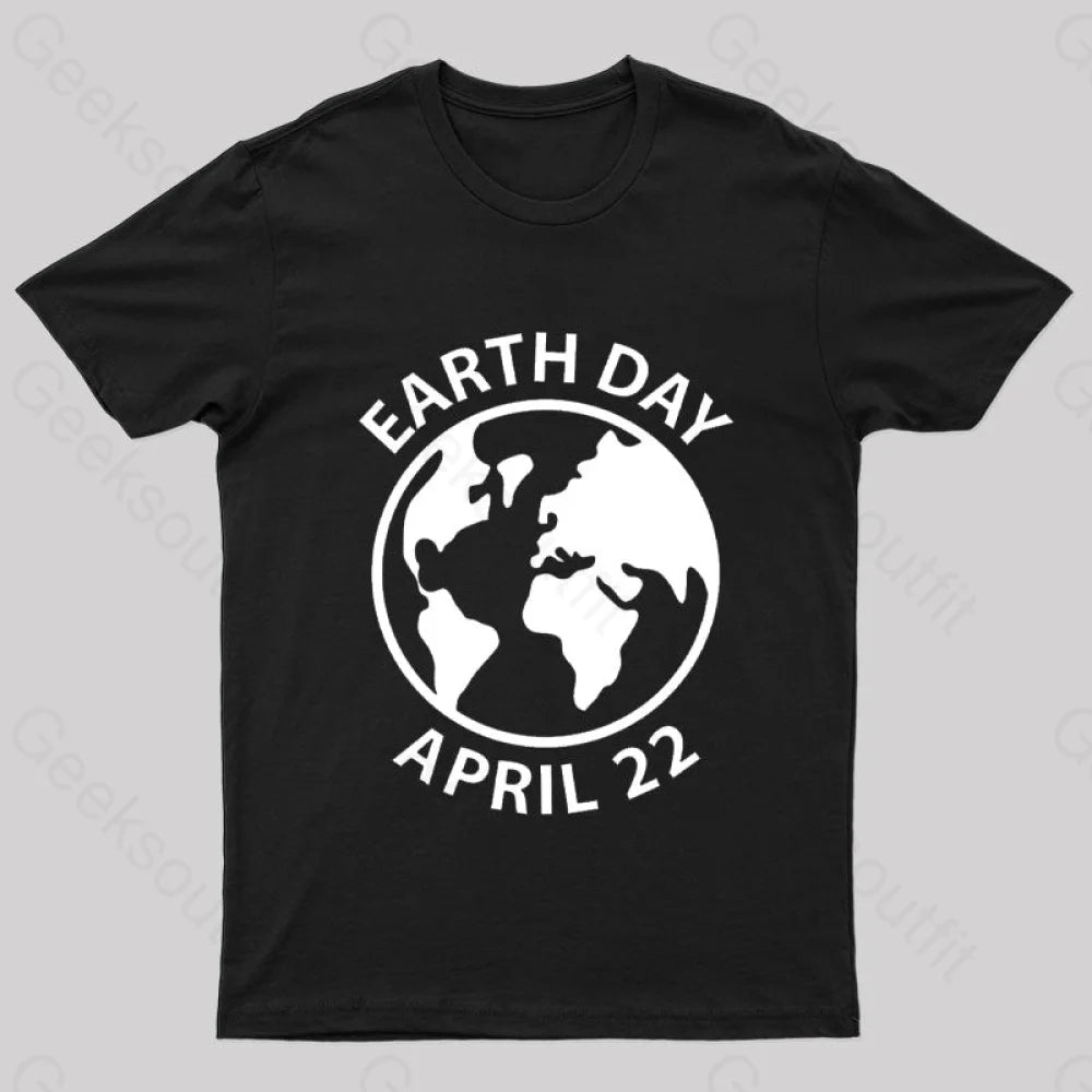 Earth Day April 22 Geek T-Shirt Black / S