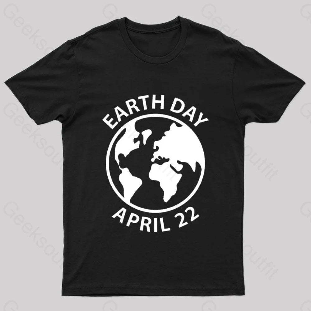 Earth Day April 22 Geek T-Shirt Black / S
