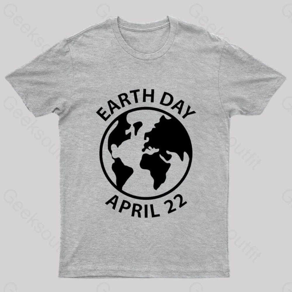 Earth Day April 22 Geek T-Shirt Grey / S