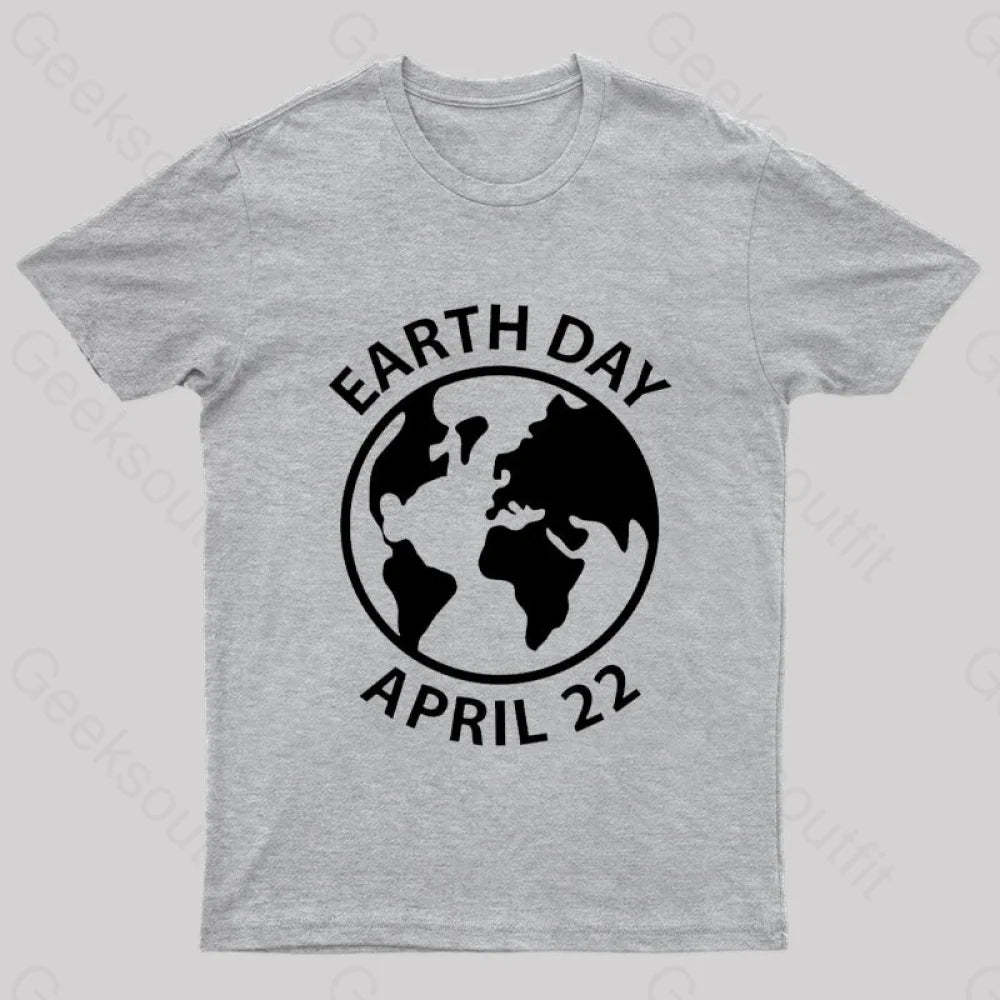 Earth Day April 22 Geek T-Shirt Grey / S