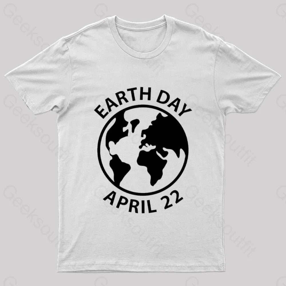 Earth Day April 22 Geek T-Shirt White / S