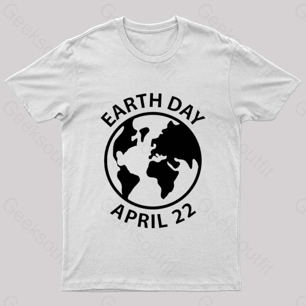 Earth Day April 22 Geek T-Shirt White / S