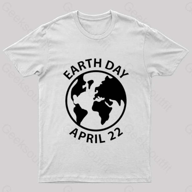 Earth Day April 22 Geek T-Shirt White / S