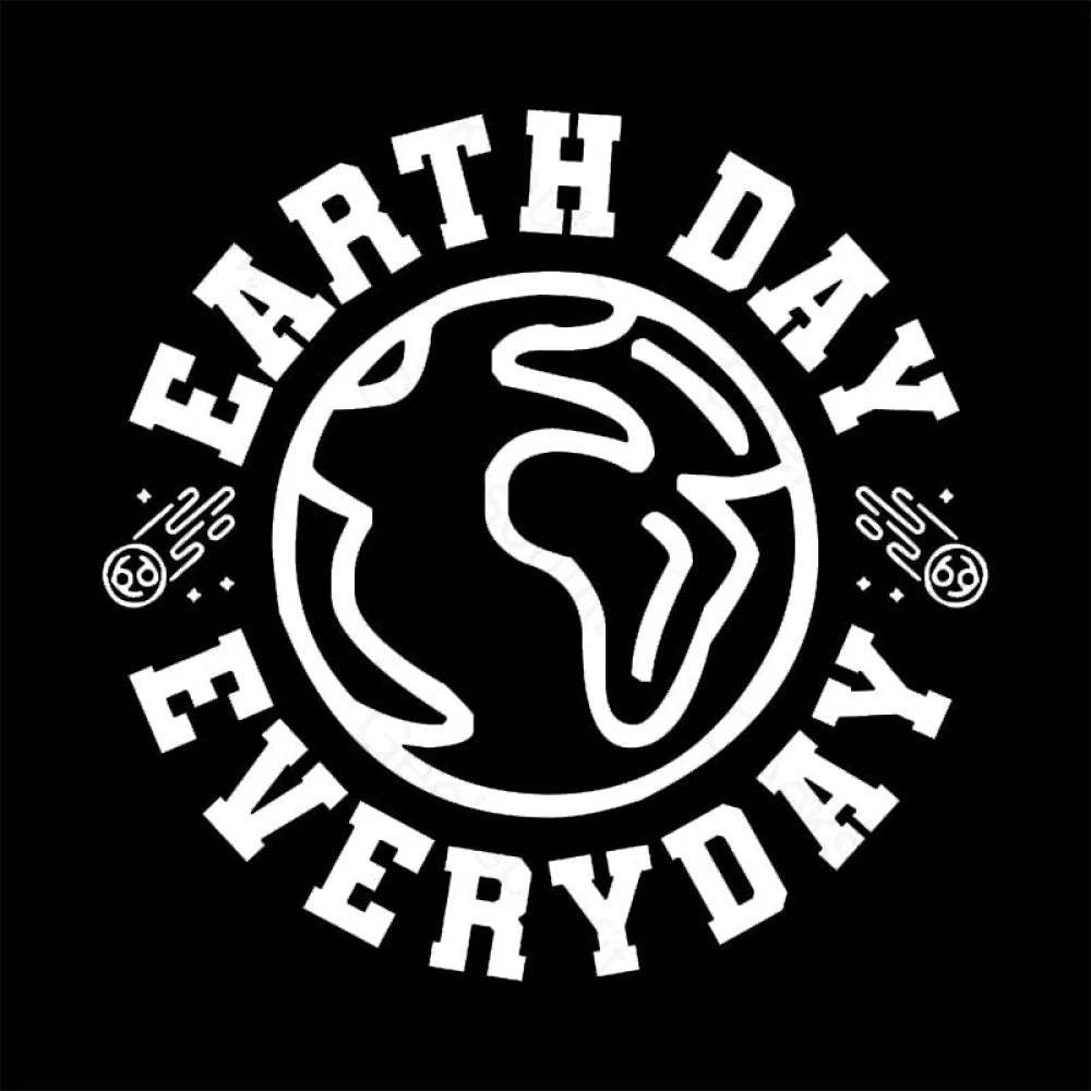 Earth Day Everyday T-Shirt