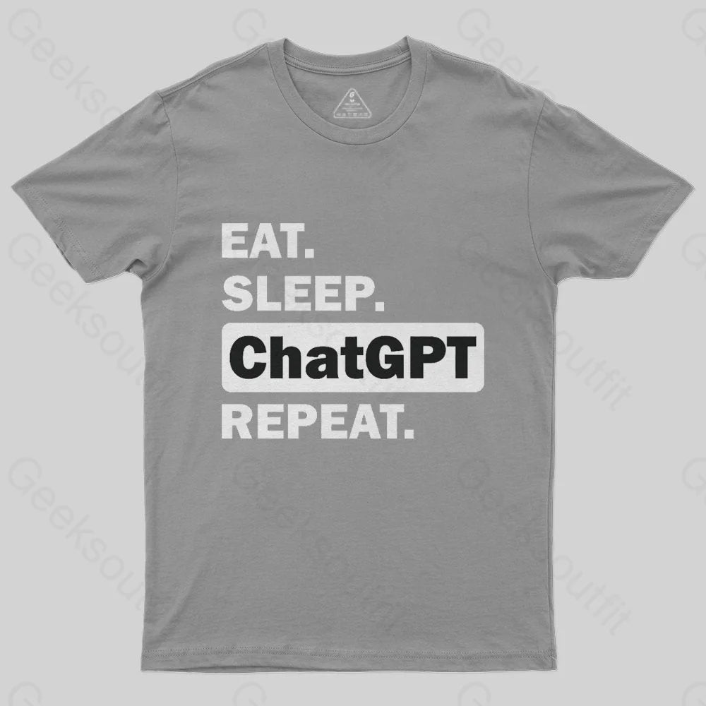 Eat Sleep ChatGPT Repeat T-Shirt - Geeksoutfit