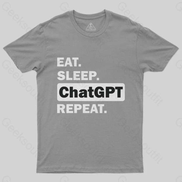 Eat Sleep ChatGPT Repeat T-Shirt - Geeksoutfit
