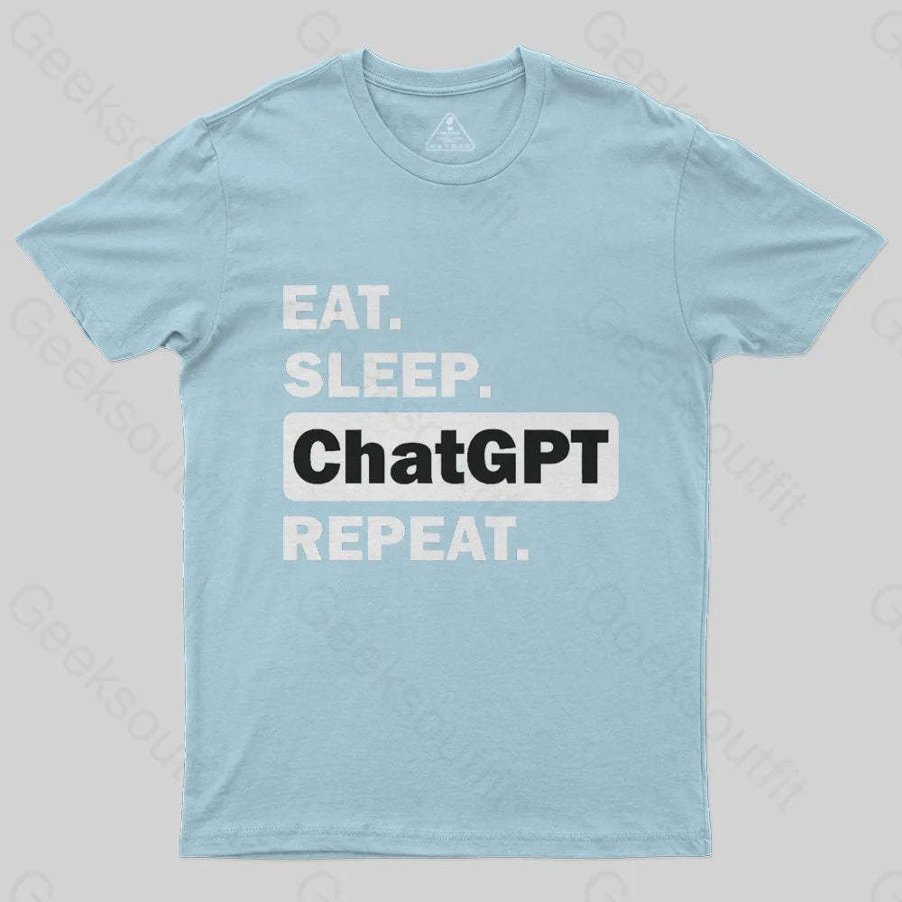 Eat Sleep ChatGPT Repeat T-Shirt - Geeksoutfit