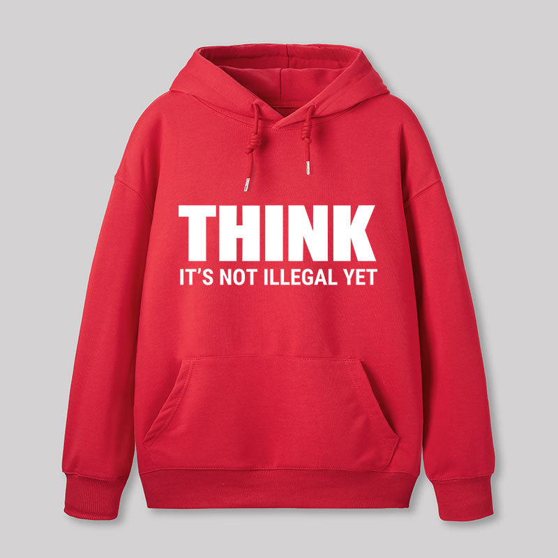 Think Before It's Illegal Geek Hoodie