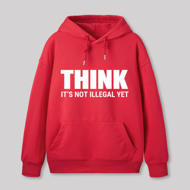 Think Before It's Illegal Geek Hoodie