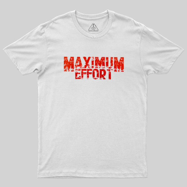 Maximum Effort Distressed Grunge Geek T-Shirt