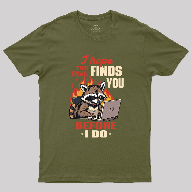 Geeksoutfit I Hope This Email Finds You Before I Do Geek T-Shirt for Sale