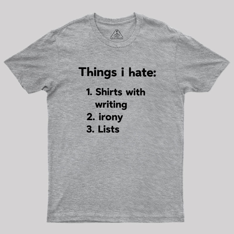 Things I Hate Geek T-Shirt