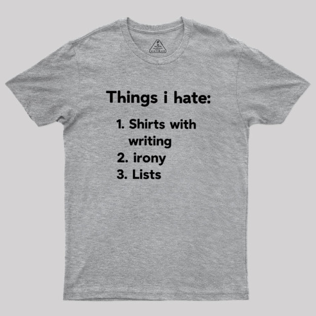 Things I Hate Geek T-Shirt