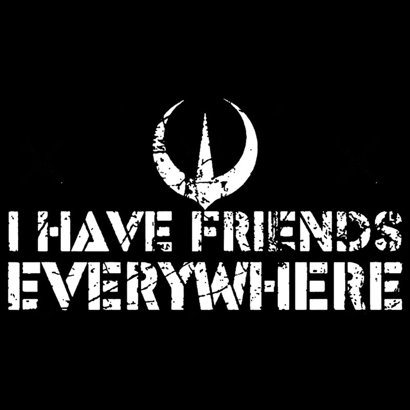I Have Friends Everywhere Geek T-Shirt