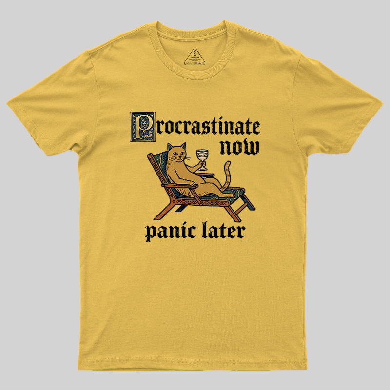 Procrastinate Now Panic Later Geek T-Shirt