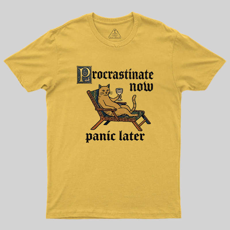 Procrastinate Now Panic Later Geek T-Shirt