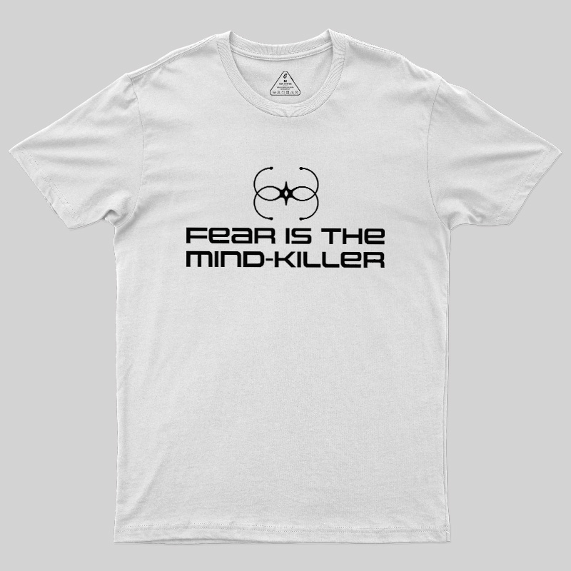 Fear Is The Mind-killer Geek T-Shirt