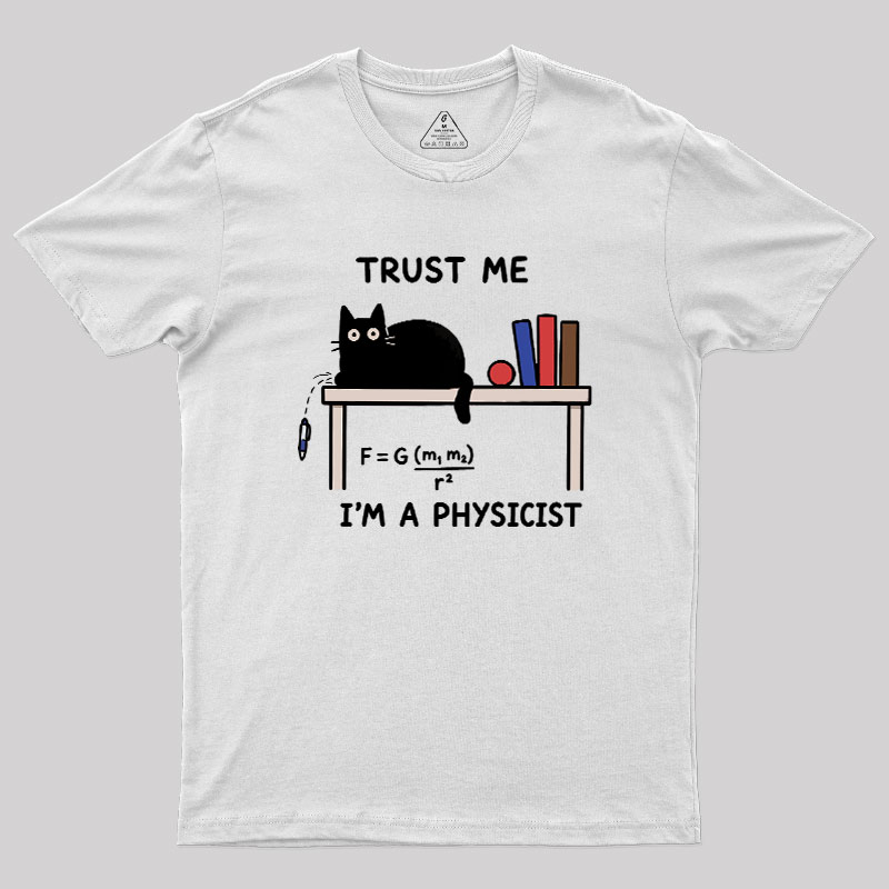 Trust Me I'm A Physicist Geek T-Shirt