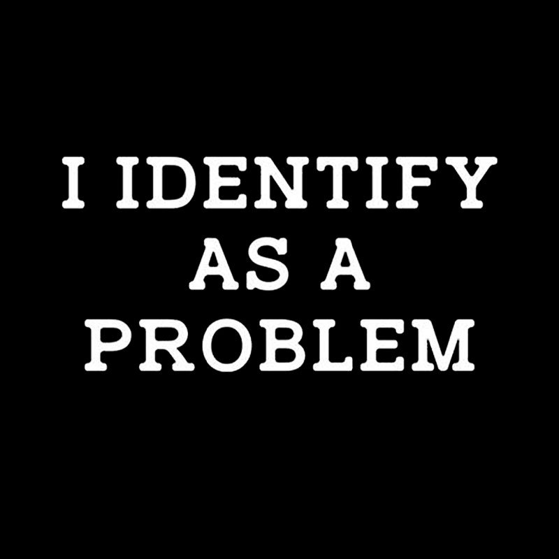 I Identify As a Problem Geek T-Shirt