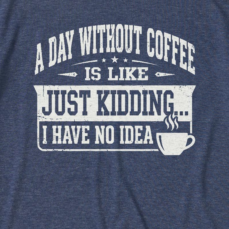 A Day Without Coffee Ultra Soft Heather Tee