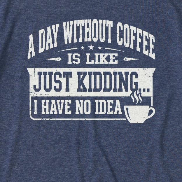 A Day Without Coffee Ultra Soft Heather Tee
