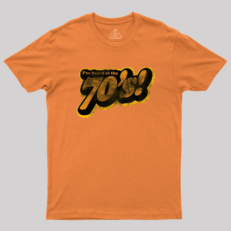 I've Heard of the 70's Geek T-Shirt