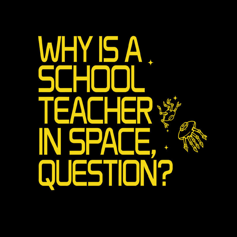 Why is a School Teacher in Space Geek T-Shirt