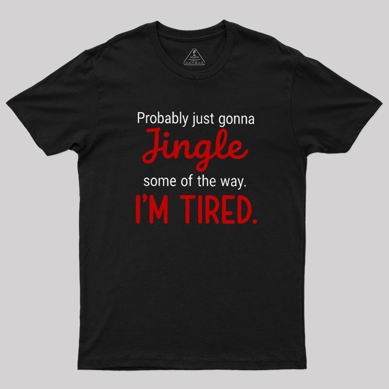 Jingle I??m Tired  Christmas Geek T-Shirt