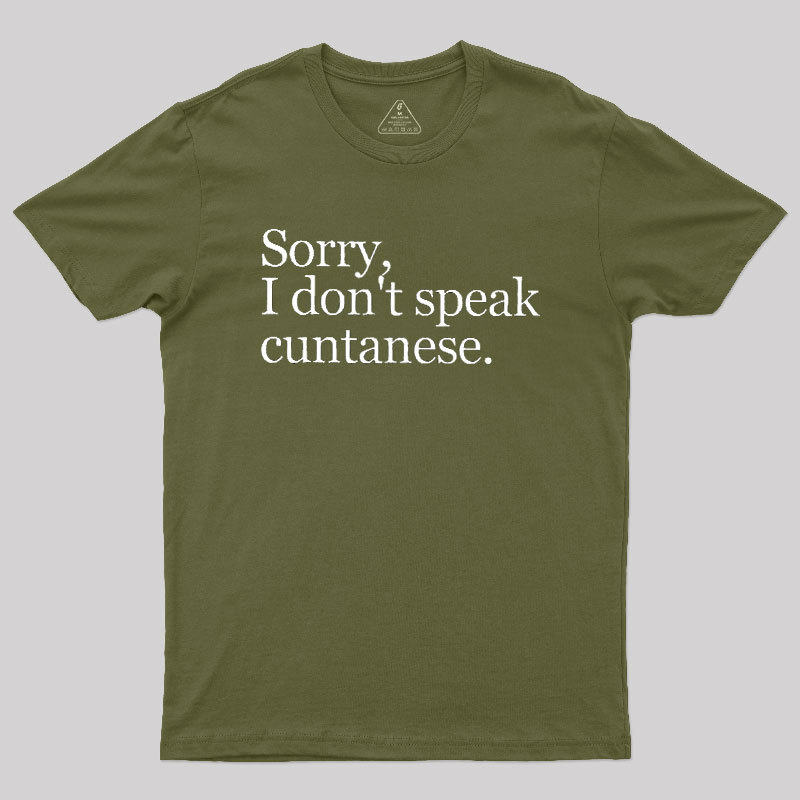 Sorry, I Dont Speak Cuntanese Geek T-Shirt
