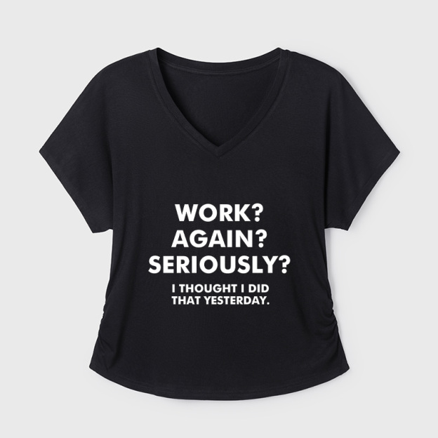 Work Again Seriously Geek Dolman Sleeve V-Neck Shirt
