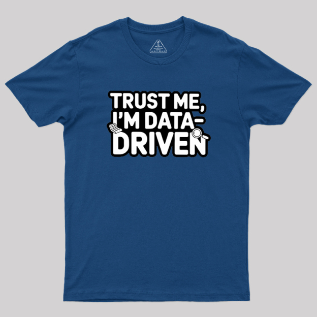 I am Data Driven Geek T-Shirt