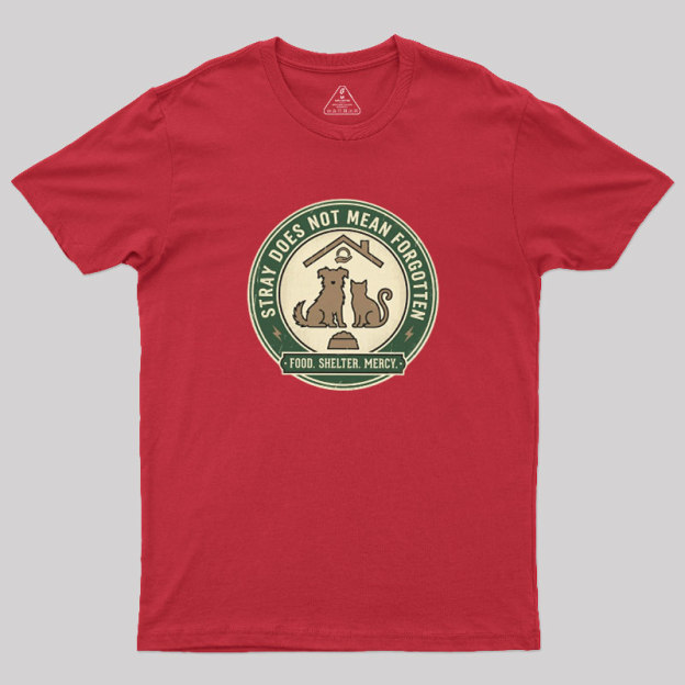 Stray Does Not Mean Forgotten Geek T-Shirt