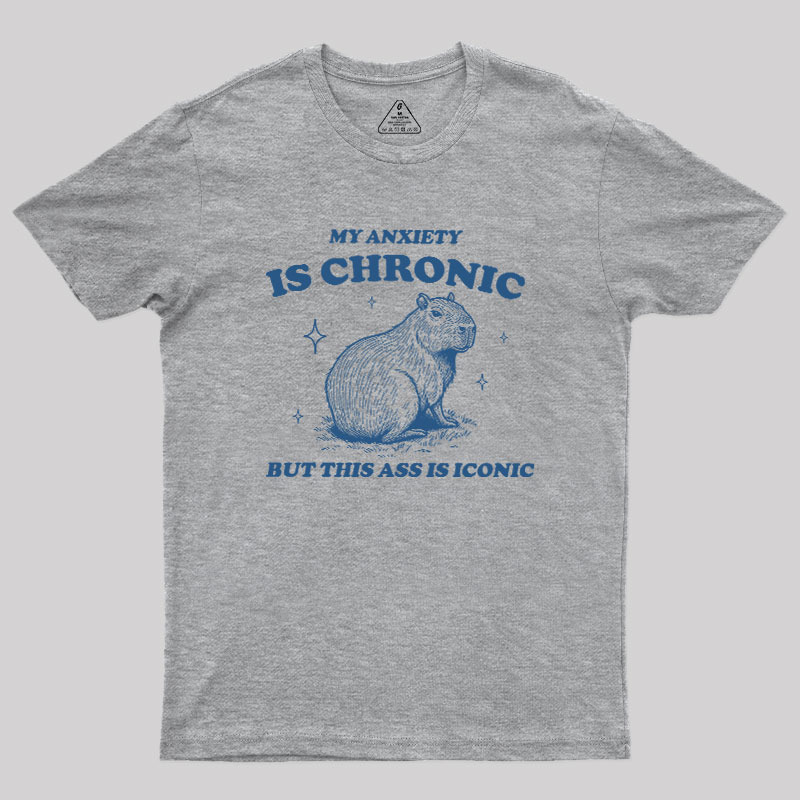 My Anxiety Is Chronic Geek T-Shirt