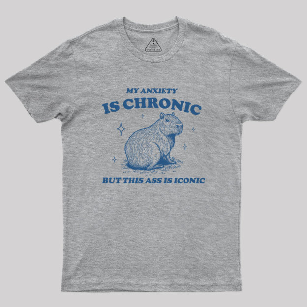 My Anxiety Is Chronic Geek T-Shirt